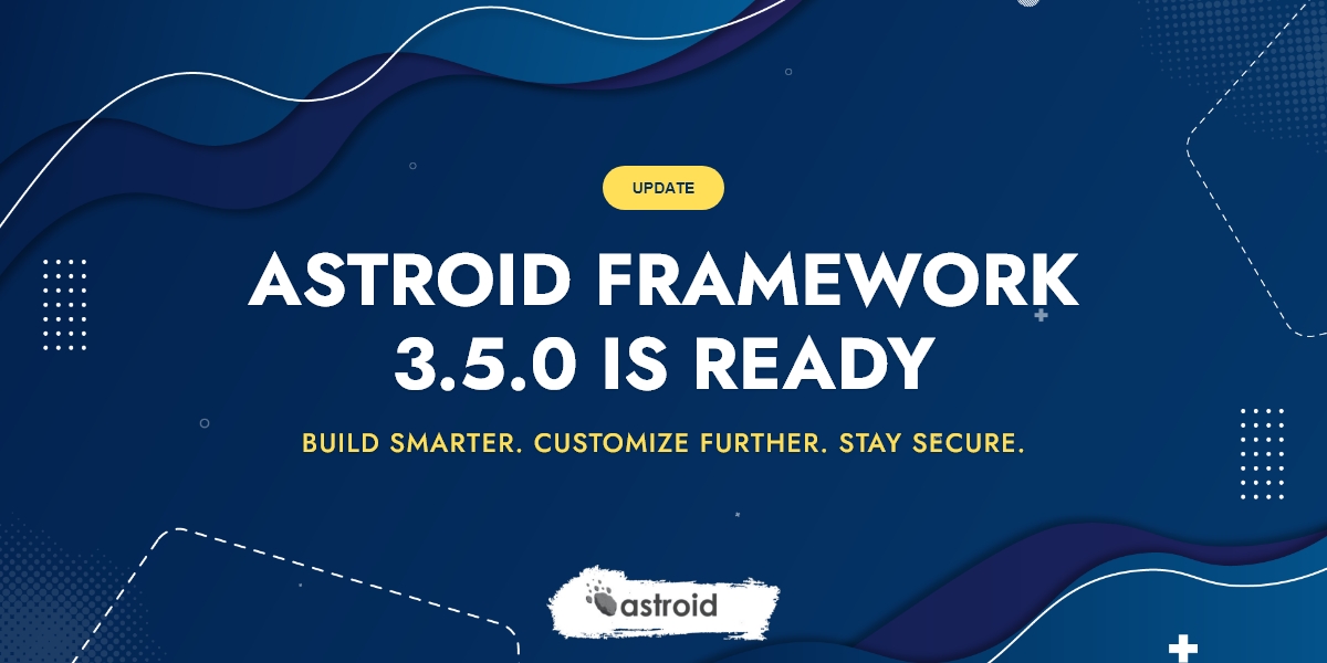 🔥Astroid Framework 3.5.0 Released: More Flexibility, Security, and Control